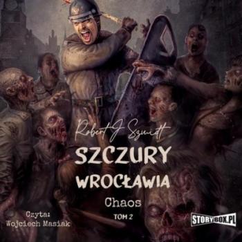 Читать Szczury Wrocławia. Chaos. Tom 2 - Robert J. Szmidt
