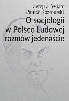 Читать O socjologii w Polsce Ludowej rozmów jedenaście - Paweł Kozłowski