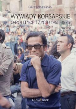 Читать Wywiady korsarskie o polityce i życiu. 1955-1975 - Pier Paolo Pasolini