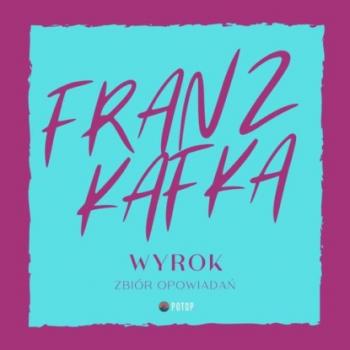 Читать Wyrok. Zbiór opowiadań - Franz Kafka