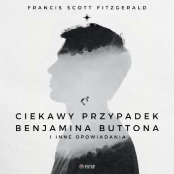 Читать Ciekawy przypadek Benjamina Buttona i inne opowiadania - Francis Scott Fitzgerald