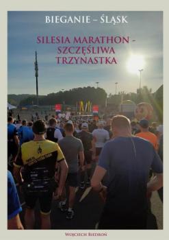 Читать Silesia maraton - szczęśliwa trzynastka - Wojciech Biedroń