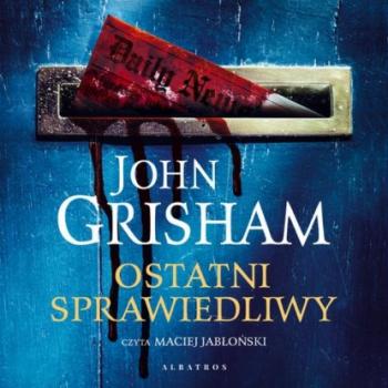 Читать Ostatni sprawiedliwy - John Grisham