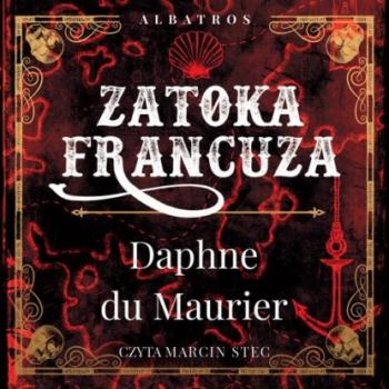 Читать Zatoka Francuza - Daphne du Maurier