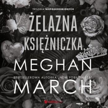 Читать Żelazna księżniczka. Trylogia Nieposkromionych #2 - Meghan March