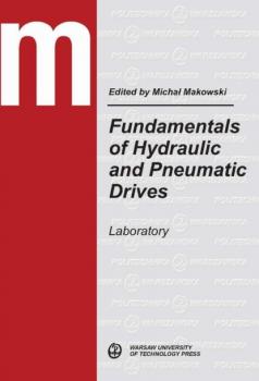 Читать Fundamentals of Hydraulic and Pneumatic Drives. Laboratory - Michał Makowski