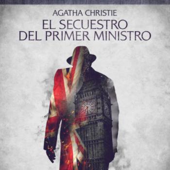 Читать El secuestro del Primer Ministro - Cuentos cortos de Agatha Christie - Agatha Christie
