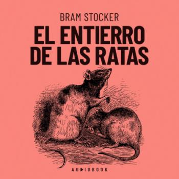 Читать El entierro de las ratas - Брэм Стокер
