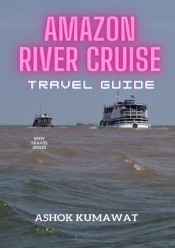 Читать Amazon River Cruise Travel Guide - Ashok Kumawat