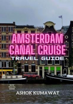 Читать Amsterdam Canal Cruise Travel Guide - Ashok Kumawat