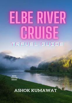 Читать Elbe River Cruise Travel Guide - Ashok Kumawat