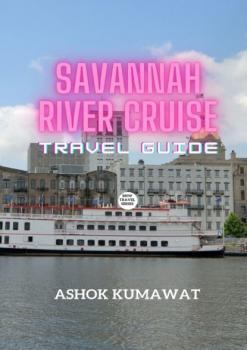 Читать Savannah River Cruise Cruise Travel Guide - Ashok Kumawat