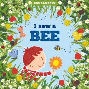 Читать I Saw a Bee - In the Garden (Unabridged) - Rob Ramsden