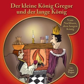 Читать Der kleine König Gregor, Kapitel 2: Der kleine König Gregor und der lange König - Jürgen Wagner