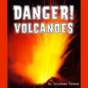 Читать Danger! Volcanoes (Unabridged) - Seymour Simon