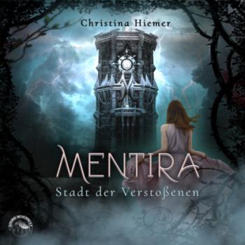 Читать Die Stadt der Verstossenen - Mentira, Band 2 (ungekürzt) - Christina Hiemer