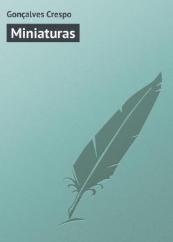 Читать Miniaturas - Gonçalves Crespo