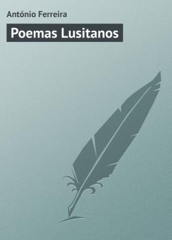 Читать Poemas Lusitanos - António Ferreira