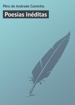 Читать Poesias Inéditas - Pêro de Andrade Caminha
