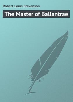 Читать The Master of Ballantrae - Robert Louis Stevenson