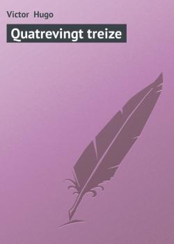 Читать Quatrevingt treize - Victor  Hugo