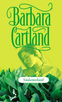 Читать Südamehääl - Barbara Cartland