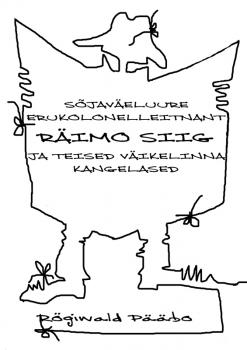 Читать Sõjaväeluure erukolonelleitnant RÄIMO SIIG ja teised Väikelinna kangelased - Rögiwald Pääbo