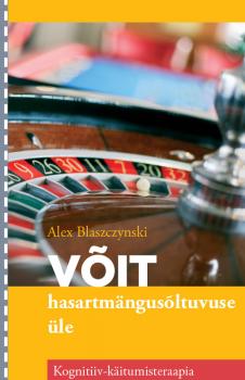 Читать Võit hasartmängusõltuvuse üle - Alex Blaszczynski