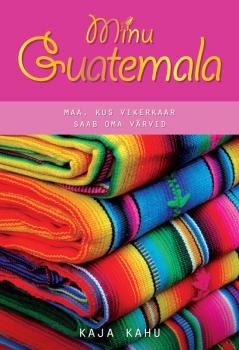 Читать Minu Guatemala - Kaja Kahu