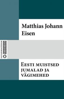 Читать Eesti muistsed jumalad ja vägimehed - Matthias Johann Eisen