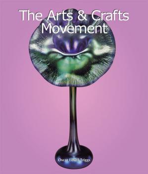 Читать The Arts & Crafts Movement - Oscar Lovell Triggs