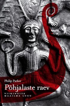 Читать Põhjalaste raev: viikingite maailma lugu - Philip Parker