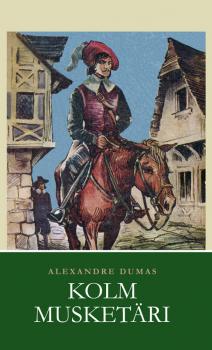 Читать Kolm musketäri - Alexandre Dumas