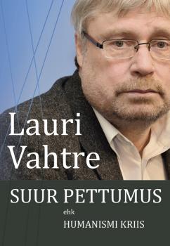 Читать Suur pettumus ehk humanismi kriis - Lauri Vahtre