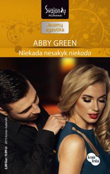 Читать Niekada nesakyk „niekada“ - Abby Green