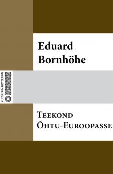 Читать Teekond Õhtu-Euroopasse - Eduard Bornhöhe