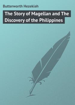 Читать The Story of Magellan and The Discovery of the Philippines - Butterworth Hezekiah