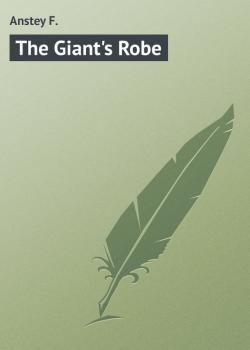 Читать The Giant's Robe - Anstey F.