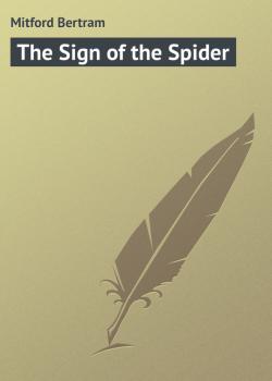 Читать The Sign of the Spider - Mitford Bertram