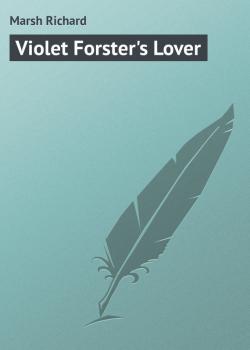 Читать Violet Forster's Lover - Marsh Richard
