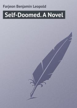 Читать Self-Doomed. A Novel - Farjeon Benjamin Leopold