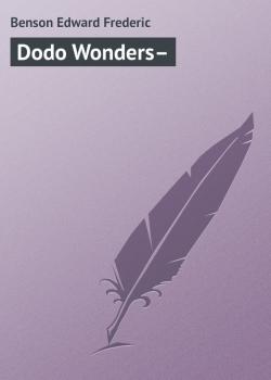 Читать Dodo Wonders– - Benson Edward Frederic