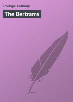 Читать The Bertrams - Trollope Anthony