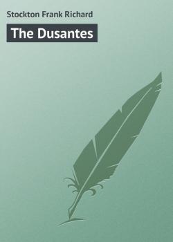 Читать The Dusantes - Stockton Frank Richard