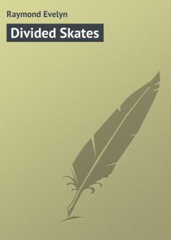 Читать Divided Skates - Raymond Evelyn
