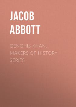 Читать Genghis Khan, Makers of History Series - Abbott Jacob
