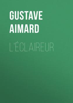 Читать L'éclaireur - Aimard Gustave