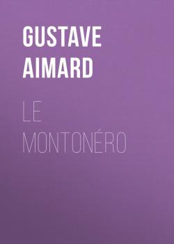 Читать Le Montonéro - Aimard Gustave