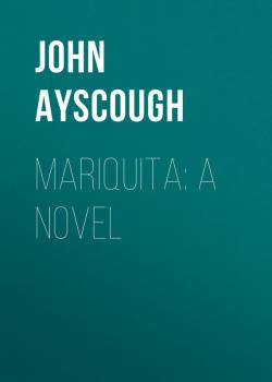 Читать Mariquita: A Novel - Ayscough John