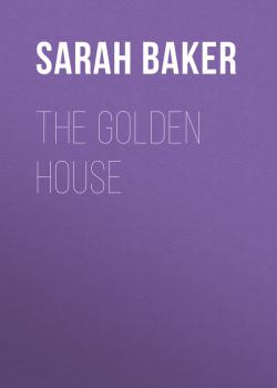 Читать The Golden House - Baker Sarah Schoonmaker